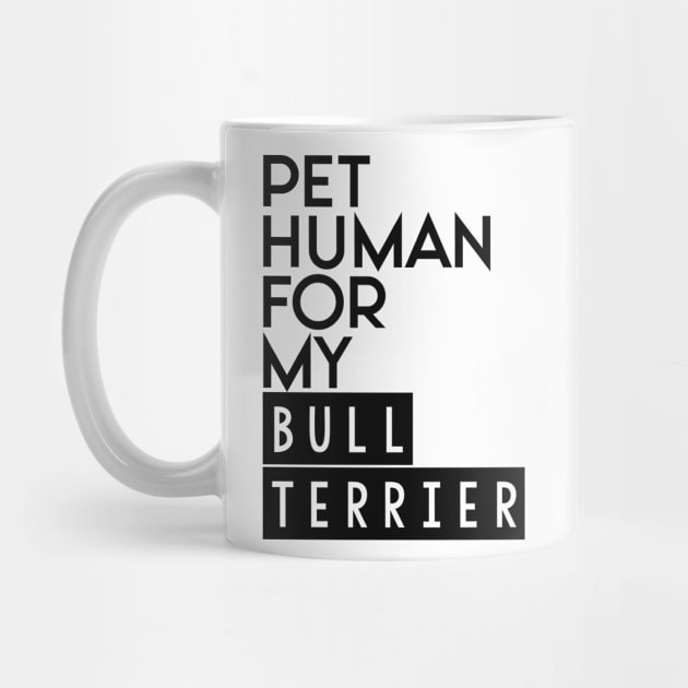 Pet human for my Bull Terrier . Perfect present for mother dad friend him or her by SerenityByAlex